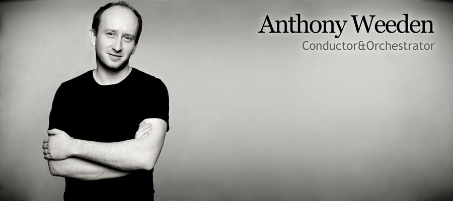 Anthony Weeden - Conductor and Orchestrator